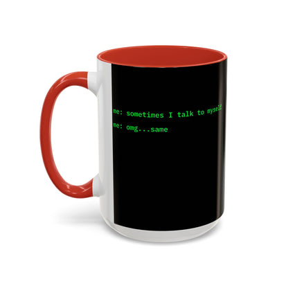 Sometimes I talk to myself - me: omg...same Black Accent Mug by cypherpunkgear.com