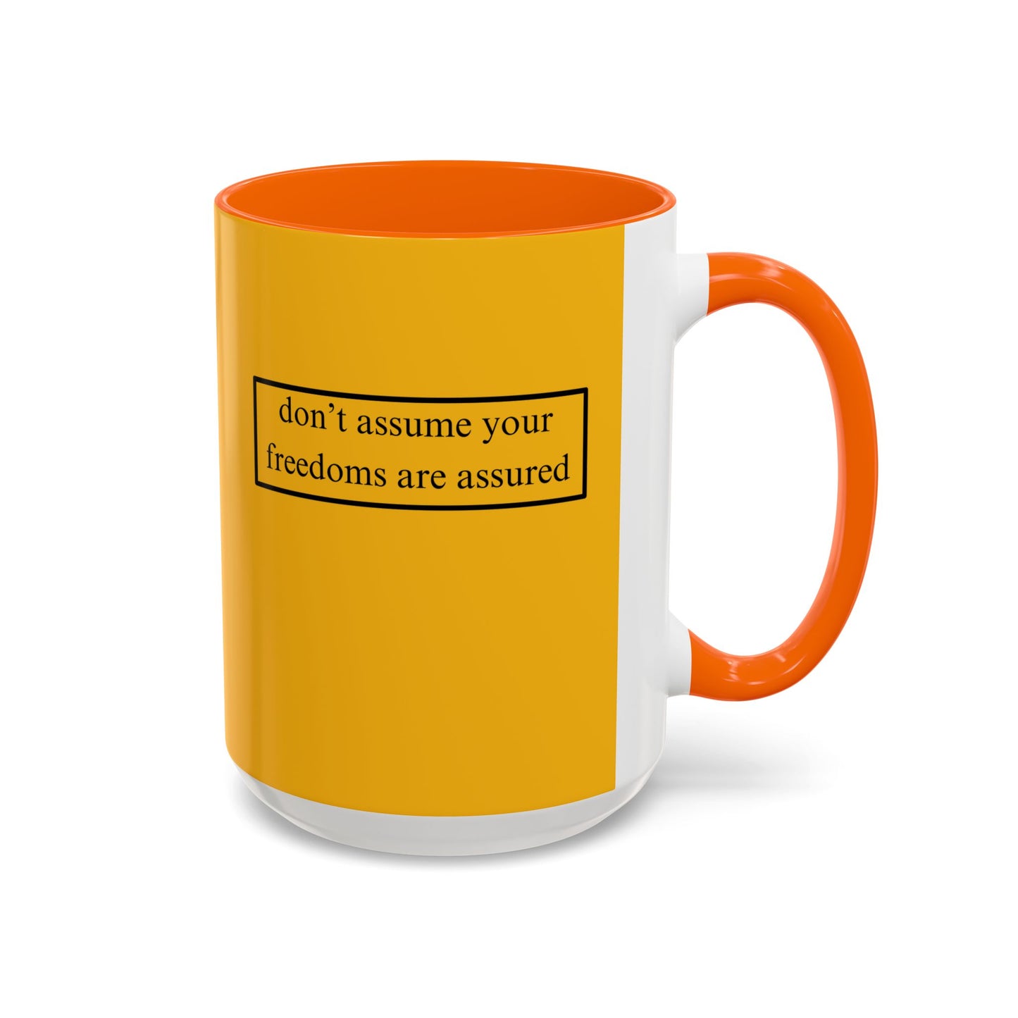 don't assume your freedoms are assured, Black font, Yellow Accent Mug by cypherpunkgear.com