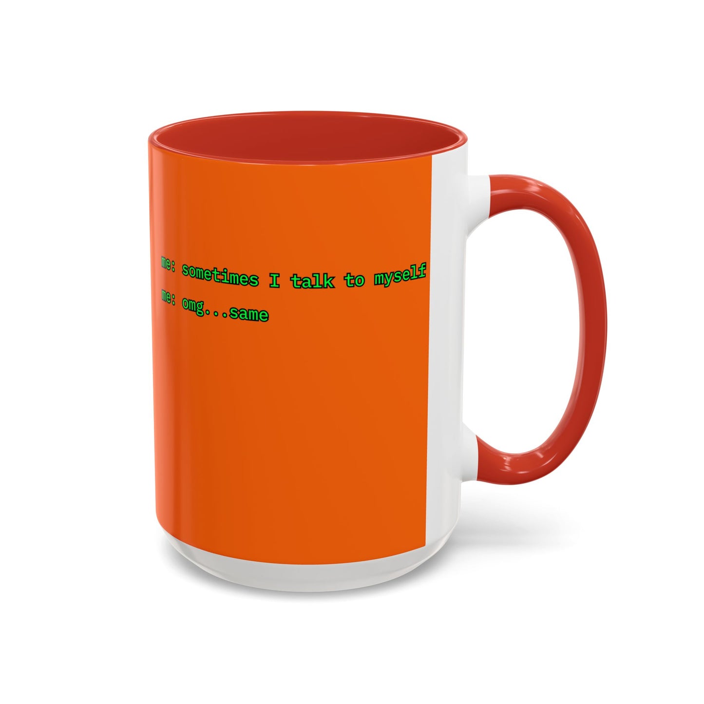 Sometimes I talk to myself - me: omg...same Orange Accent Mug by cypherpunkgear.com