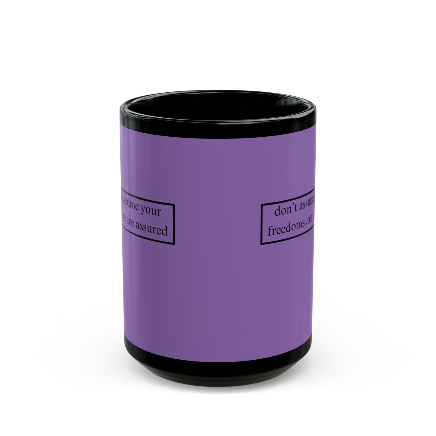 don't assume your freedoms are assured, Black font, Light Purple/Black Mug by cypherpunkgear.com