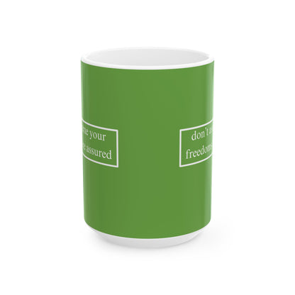 don't assume your freedoms are assured, White font, Green/White Mug by cypherpunkgear.com