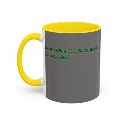 Sometimes I talk to myself - me: omg...same Grey Accent Mug by cypherpunkgear.com