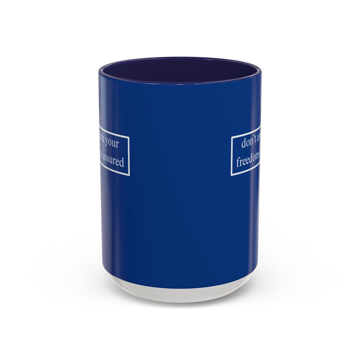 don't assume your freedoms are assured, White font, Dark Blue Accent Mug by cypherpunkgear.com