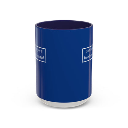 don't assume your freedoms are assured, White font, Dark Blue Accent Mug by cypherpunkgear.com