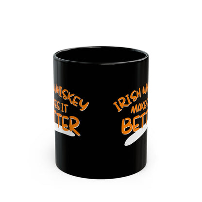 Irish Whiskey makes it better Orange font Black Mug by cypherpunkgear.com