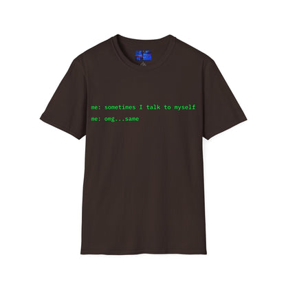 Sometimes I talk to myself - me: omg...same Dark colors Unisex T-Shirt by cypherpunkgear.com