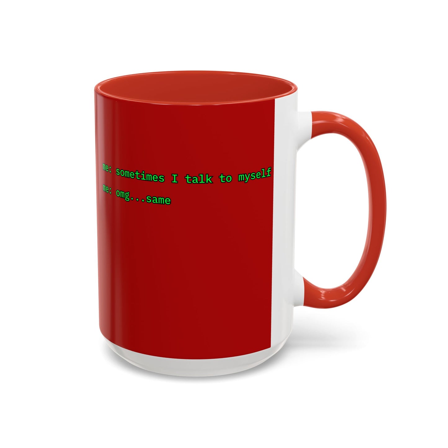 Sometimes I talk to myself - me: omg...same Red Accent Mug by cypherpunkgear.com