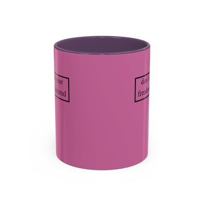 don't assume your freedoms are assured, Black font, Pink Accent Mug by cypherpunkgear.com
