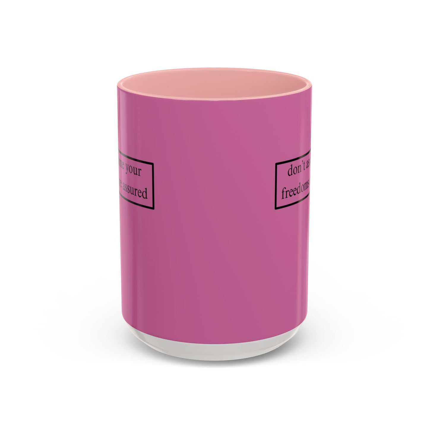 don't assume your freedoms are assured, Black font, Pink Accent Mug by cypherpunkgear.com