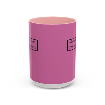 don't assume your freedoms are assured, Black font, Pink Accent Mug by cypherpunkgear.com