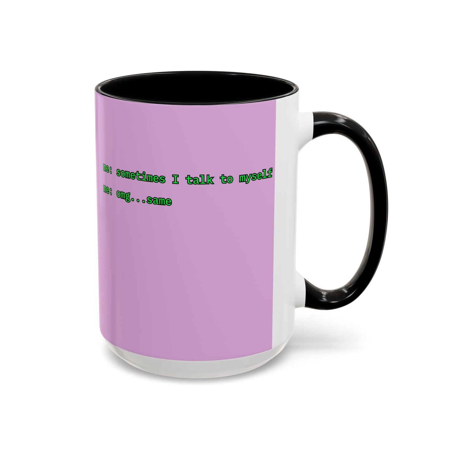 Sometimes I talk to myself - me: omg...same Pink Accent Mug by cypherpunkgear.com