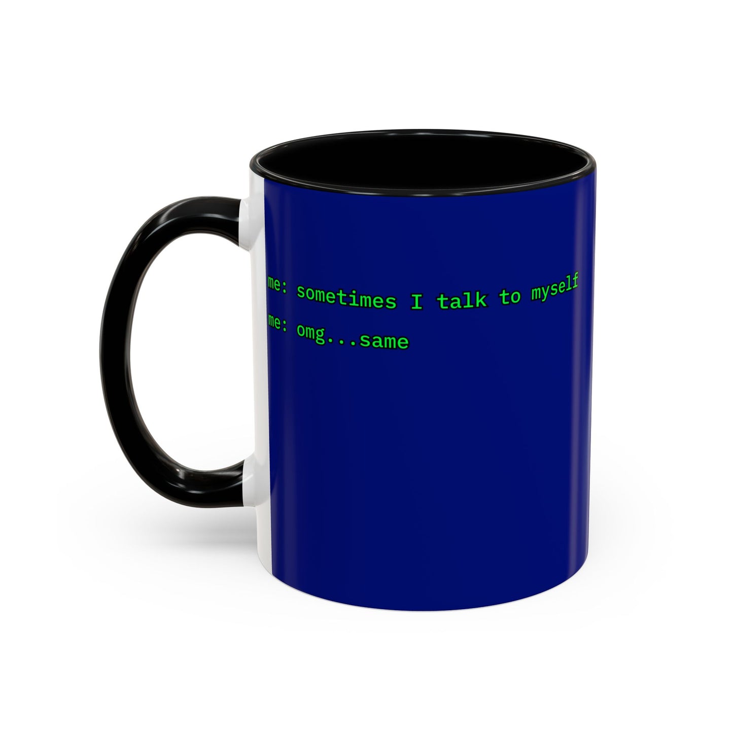 Sometimes I talk to myself - me: omg...same Blue Accent Mug by cypherpunkgear.com