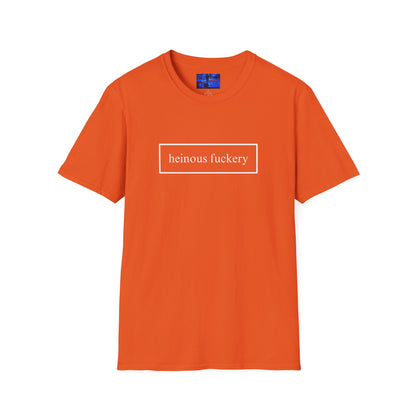 Heinous Fuckery DKcolors Unisex T-Shirt by cypherpunkgear.com