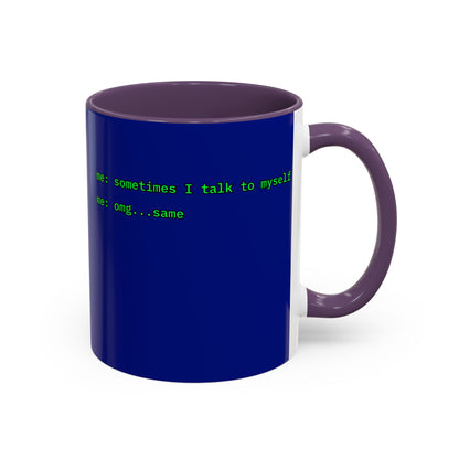Sometimes I talk to myself - me: omg...same Blue Accent Mug by cypherpunkgear.com
