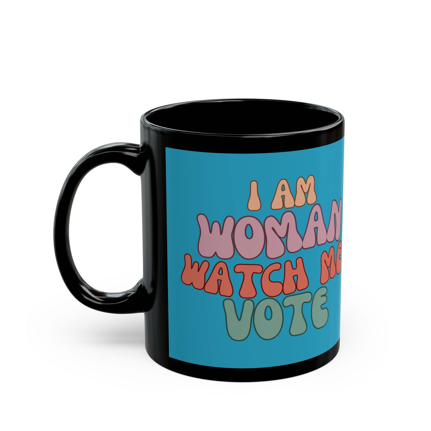 I Am Woman Watch Me Vote Turquoise Mug by cypherpunkgear.com