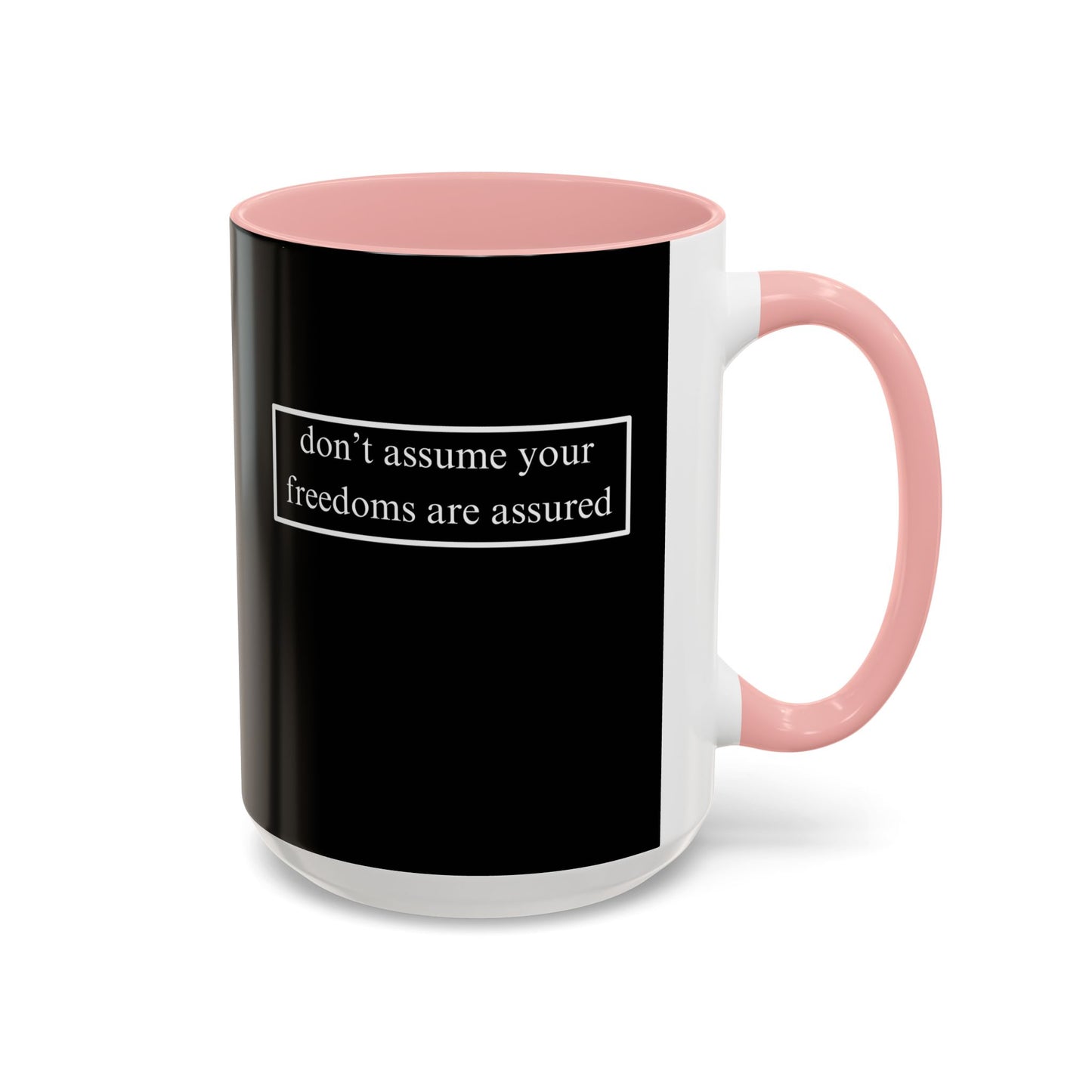 don't assume your freedoms are assured, White font, Black Accent Mug by cypherpunkgear.com