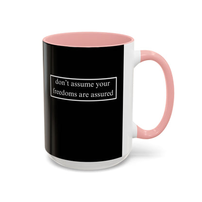 don't assume your freedoms are assured, White font, Black Accent Mug by cypherpunkgear.com
