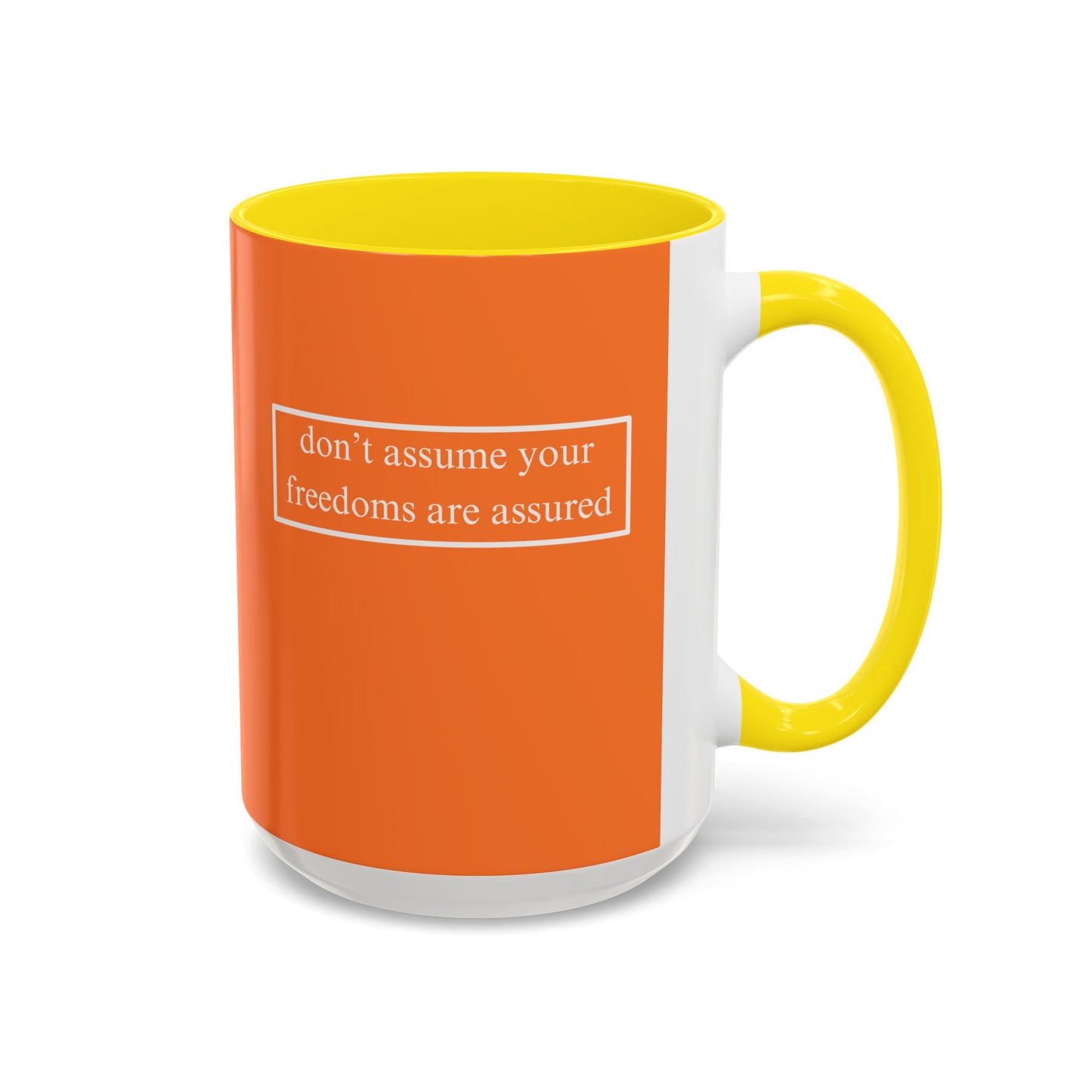 don't assume your freedoms are assured, White font, Orange Accent Mug by cypherpunkgear.com