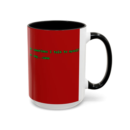 Sometimes I talk to myself - me: omg...same Red Accent Mug by cypherpunkgear.com