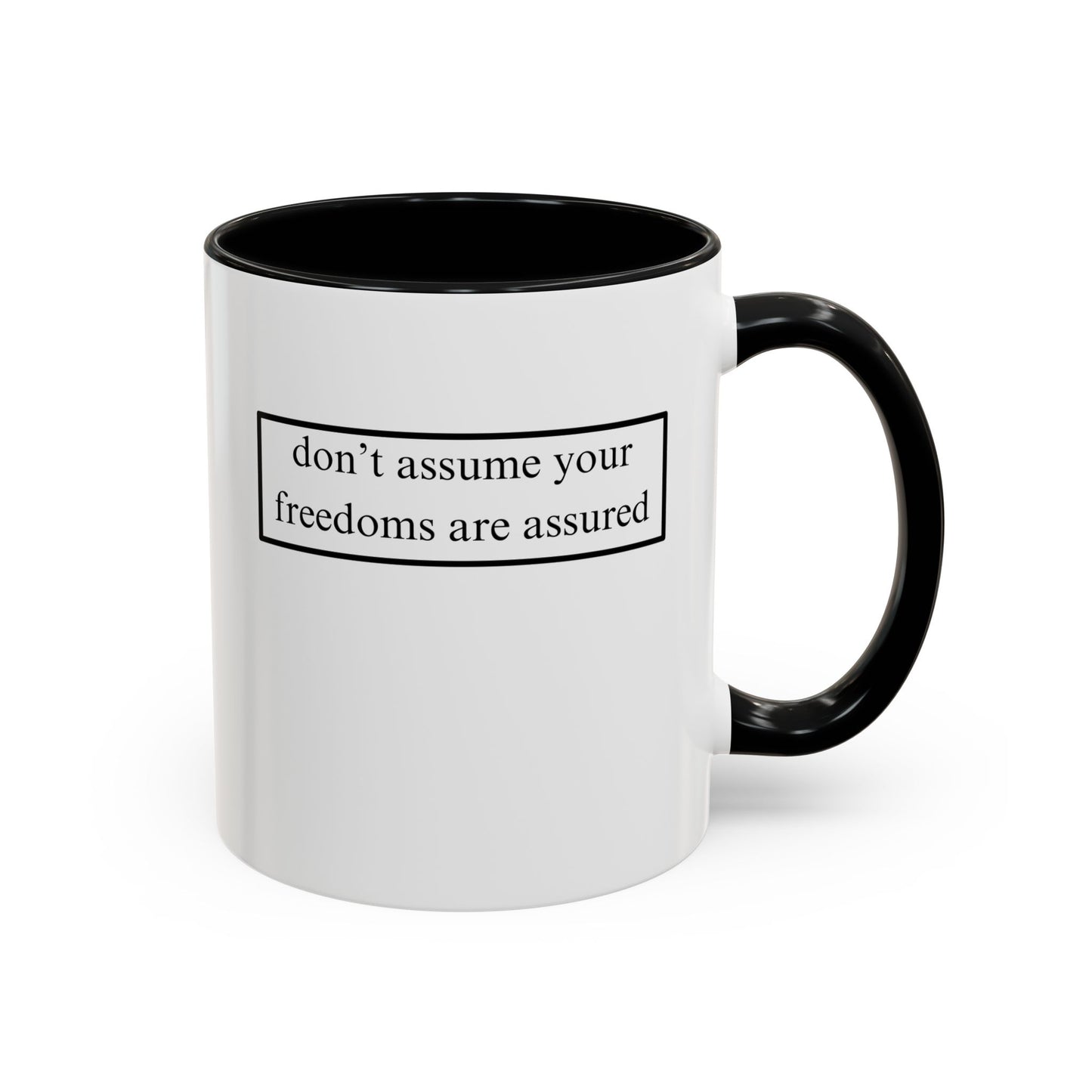 don't assume your freedoms are assured, Black font, White Accent Mug by cypherpunkgear.com
