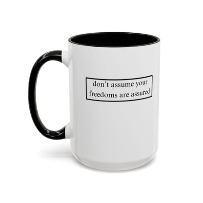don't assume your freedoms are assured, Black font, White Accent Mug by cypherpunkgear.com
