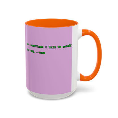 Sometimes I talk to myself - me: omg...same Pink Accent Mug by cypherpunkgear.com