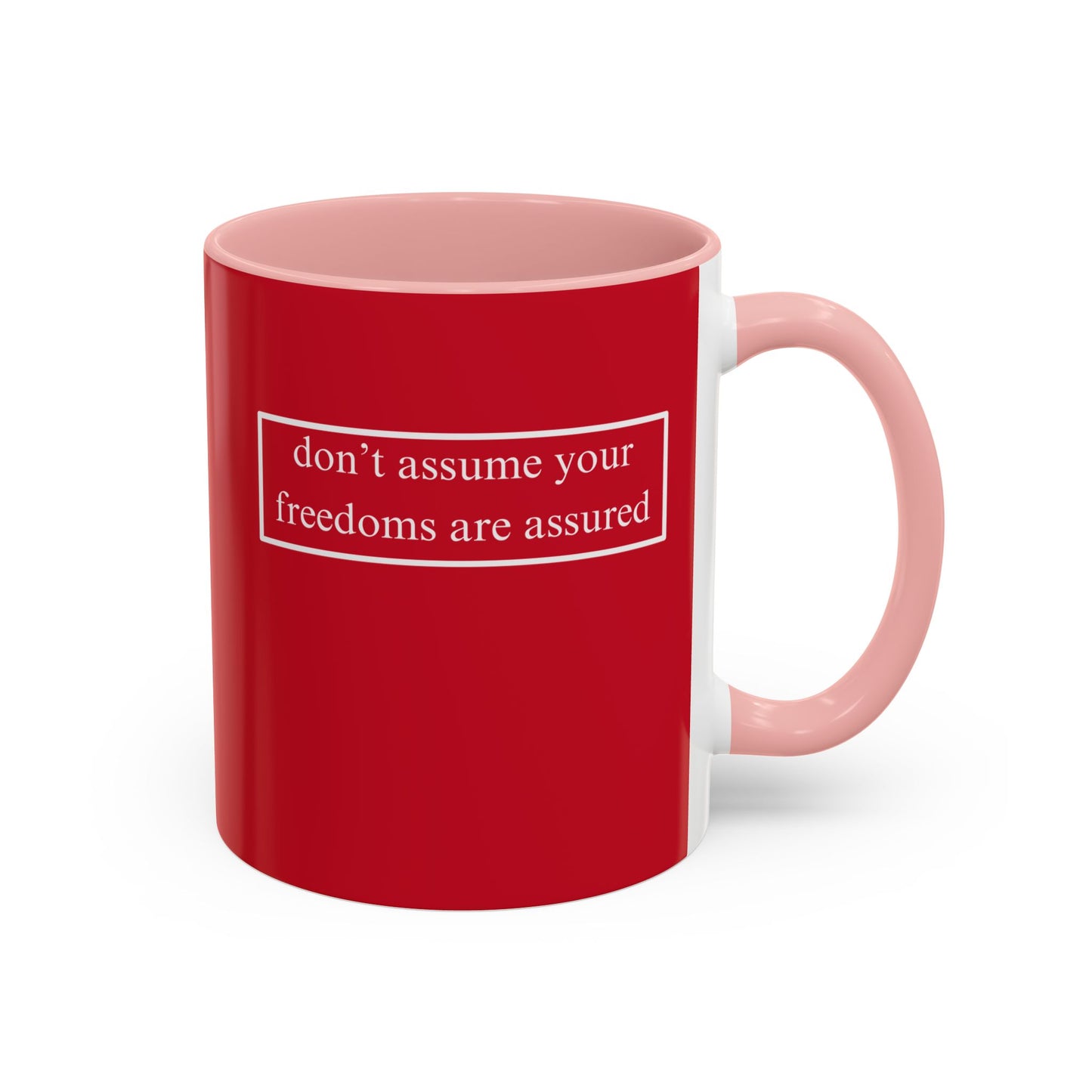 don't assume your freedoms are assured, White font, Red Accent Mug by cypherpunkgear.com