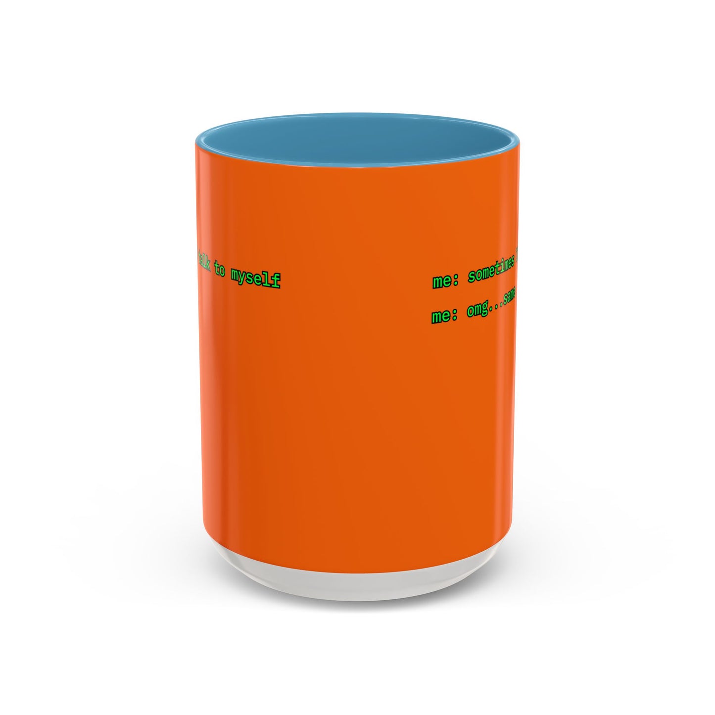 Sometimes I talk to myself - me: omg...same Orange Accent Mug by cypherpunkgear.com