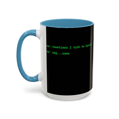 Sometimes I talk to myself - me: omg...same Black Accent Mug by cypherpunkgear.com