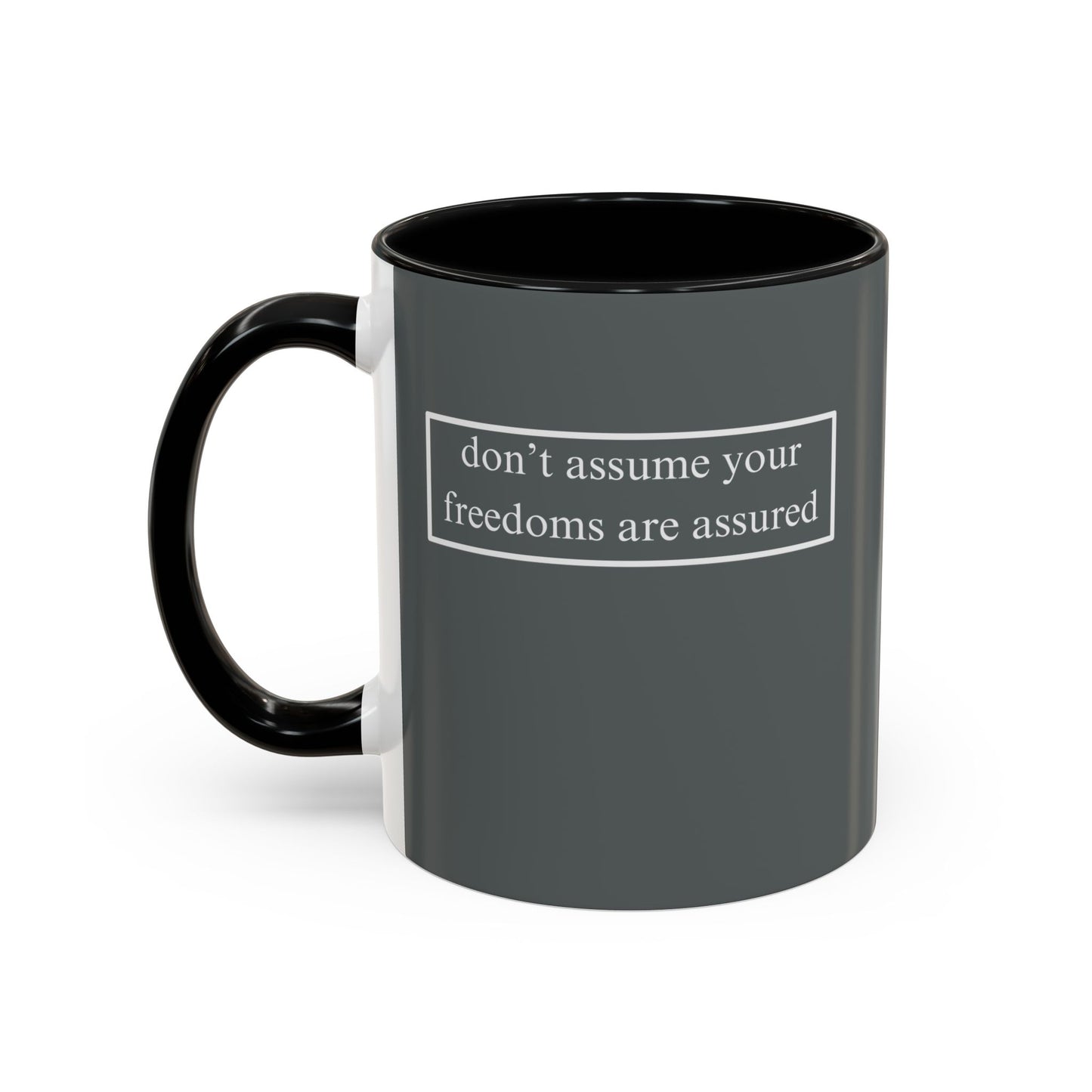 don't assume your freedoms are assured, White font, Grey Accent Mug by cypherpunkgear.com