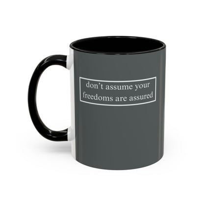 don't assume your freedoms are assured, White font, Grey Accent Mug by cypherpunkgear.com