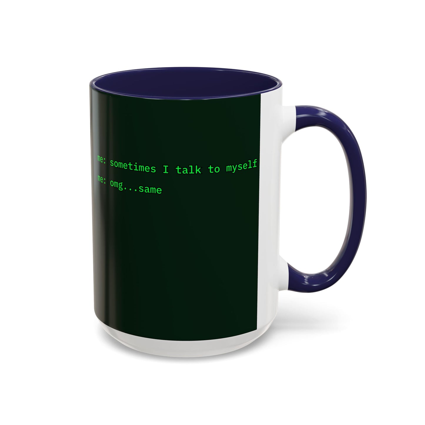 Sometimes I talk to myself - me: omg...same Dark Green Accent Mug by cypherpunkgear.com