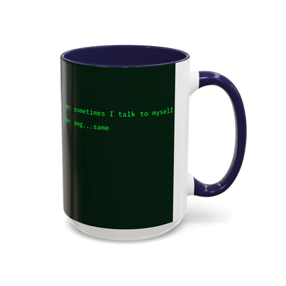 Sometimes I talk to myself - me: omg...same Dark Green Accent Mug by cypherpunkgear.com