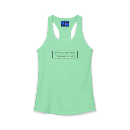 don't assume your freedoms are assured, Black font, Women's Racerback Tank Top by cypherpunkgear.com