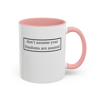 don't assume your freedoms are assured, Black font, White Accent Mug by cypherpunkgear.com