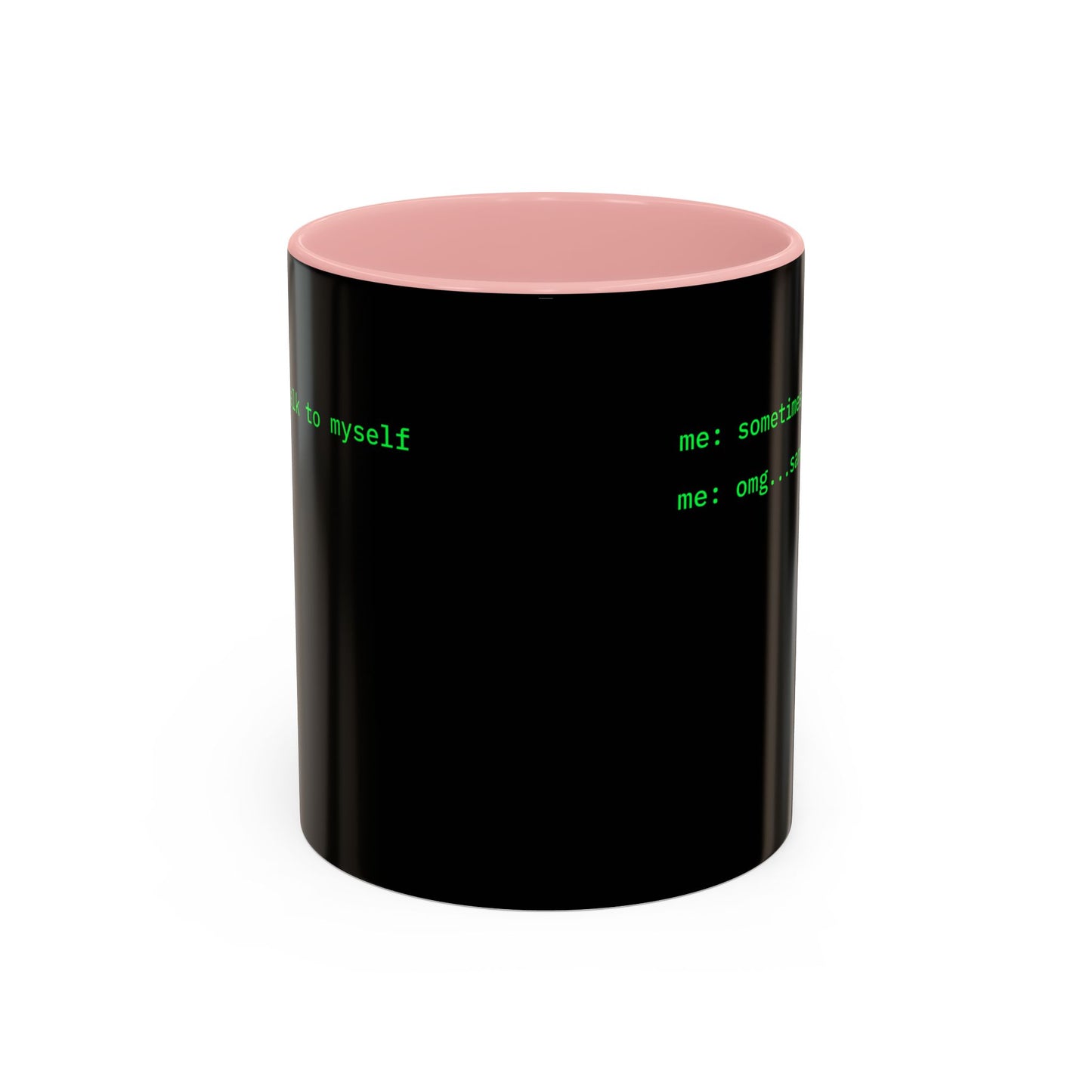 Sometimes I talk to myself - me: omg...same Black Accent Mug by cypherpunkgear.com