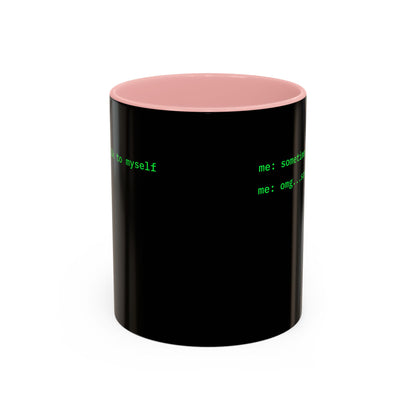 Sometimes I talk to myself - me: omg...same Black Accent Mug by cypherpunkgear.com