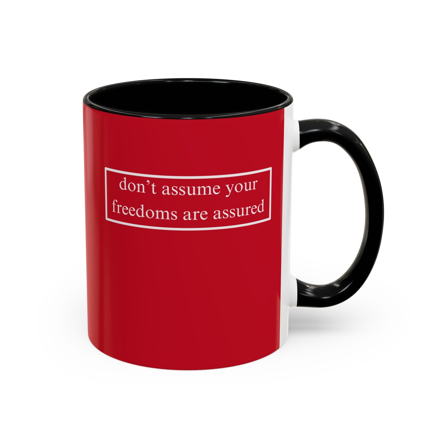 don't assume your freedoms are assured, White font, Red Accent Mug by cypherpunkgear.com