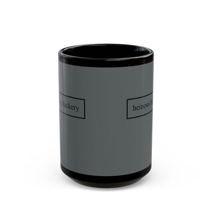 Heinous Fuckery Grey Mug by cypherpunkgear.com