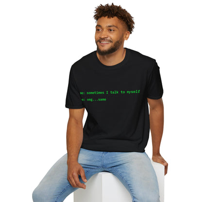 Sometimes I talk to myself - me: omg...same Dark colors Unisex T-Shirt by cypherpunkgear.com