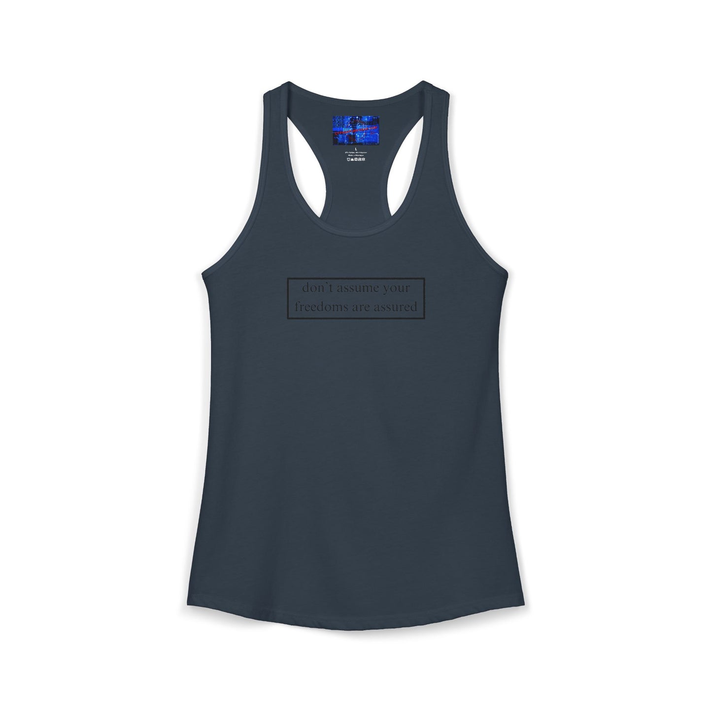 don't assume your freedoms are assured, Black font, Women's Racerback Tank Top by cypherpunkgear.com