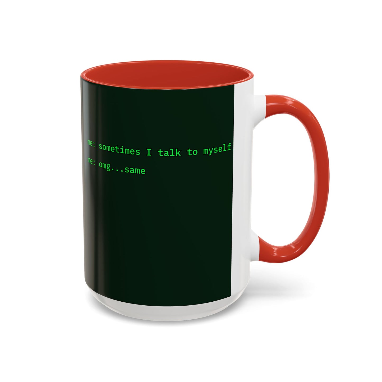 Sometimes I talk to myself - me: omg...same Dark Green Accent Mug by cypherpunkgear.com