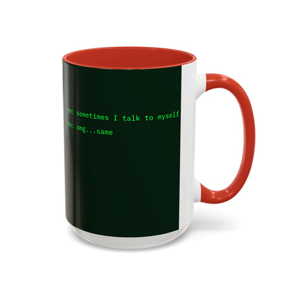 Sometimes I talk to myself - me: omg...same Dark Green Accent Mug by cypherpunkgear.com