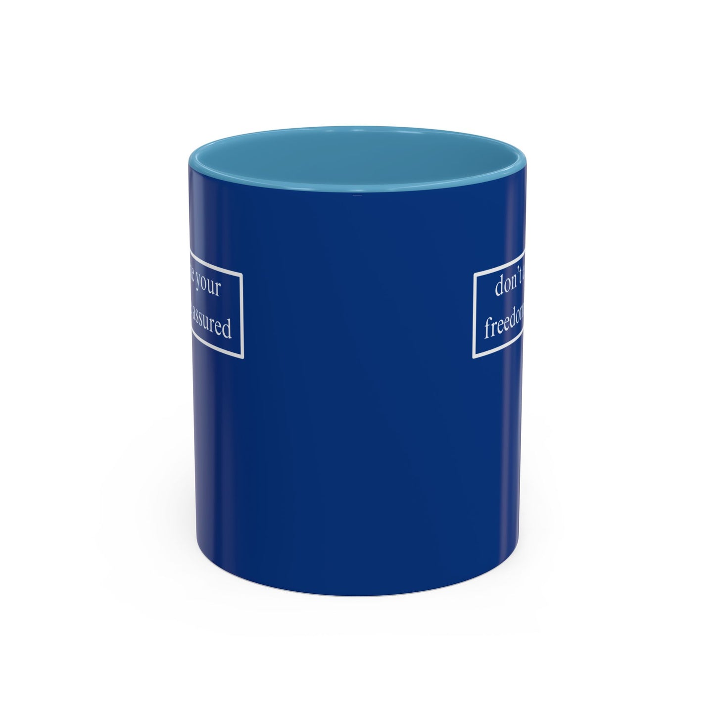 don't assume your freedoms are assured, White font, Dark Blue Accent Mug by cypherpunkgear.com