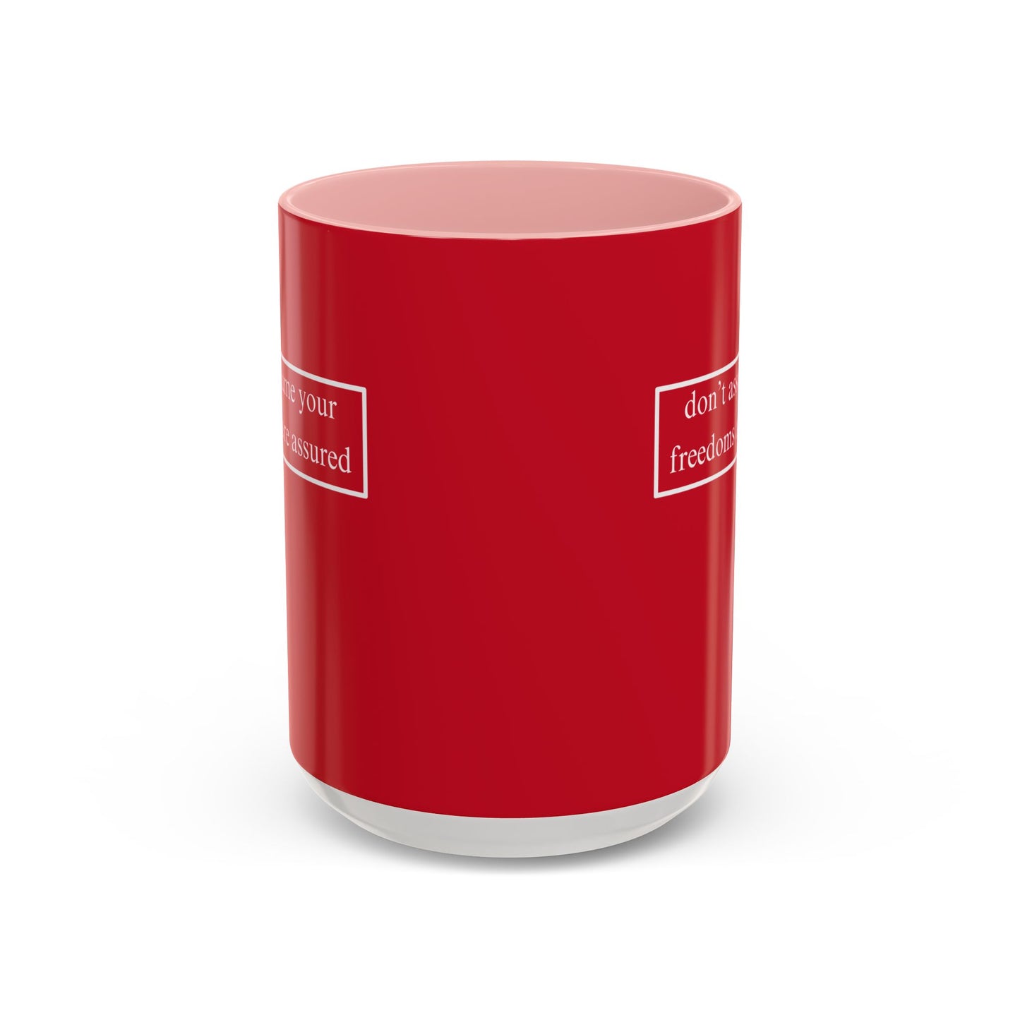 don't assume your freedoms are assured, White font, Red Accent Mug by cypherpunkgear.com