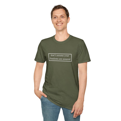 don't assume your freedoms are assured DKcolors Unisex T-Shirt by cypherpunkgear