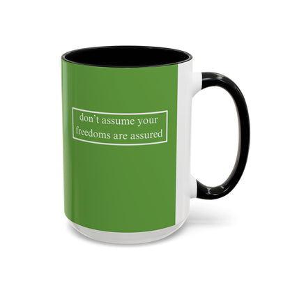 don't assume your freedoms are assured, White font, Green Accent Mug by cypherpunkgear.com