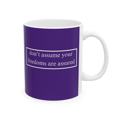 don't assume your freedoms are assured, White font, Dark Purple/White Mug by cypherpunkgear.com