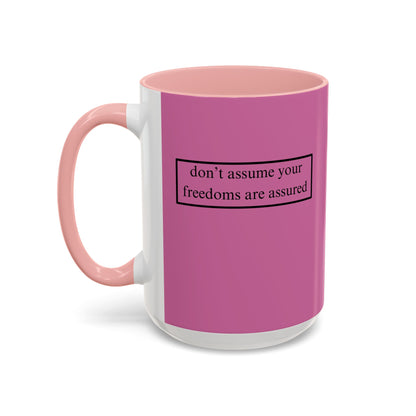 don't assume your freedoms are assured, Black font, Pink Accent Mug by cypherpunkgear.com