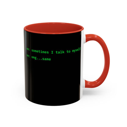 Sometimes I talk to myself - me: omg...same Black Accent Mug by cypherpunkgear.com